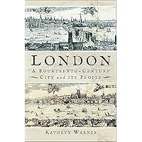 London, A Fourteenth-Century City and its People London, A Fourteenth-Century City and its People Kindle Hardcover