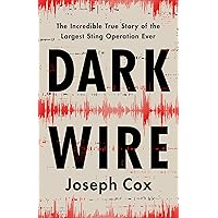Dark Wire: The Incredible True Story of the Largest Sting Operation Ever Dark Wire: The Incredible True Story of the Largest Sting Operation Ever Audible Audiobook Hardcover Kindle
