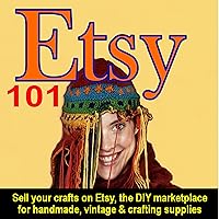 Etsy 101: Sell Your Crafts on Etsy, the DIY Marketplace for Handmade, Vintage, and Crafting Supplies Etsy 101: Sell Your Crafts on Etsy, the DIY Marketplace for Handmade, Vintage, and Crafting Supplies Audible Audiobook Paperback