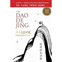The Dao De Jing: A Qigong Interpretation The Dao De Jing: A Qigong Interpretation Paperback Kindle Hardcover
