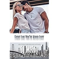 Fight Like You've Never Lost (Summer Lake Romance Book 14) Fight Like You've Never Lost (Summer Lake Romance Book 14) Kindle Paperback