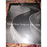 Richard Serra: Sculpture 1985-1998 Richard Serra: Sculpture 1985-1998 Hardcover