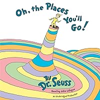 Oh, the Places You'll Go! Oh, the Places You'll Go! Hardcover Audible Audiobook Kindle Paperback