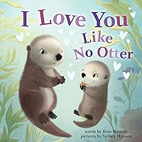 I Love You Like No Otter: A Funny and Sweet Board Book with Baby Animals (Christmas Gifts for Babies and Toddlers) (Punderland)