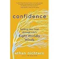 Confidence: Holding Your Seat through Life’s Eight Worldly Winds Confidence: Holding Your Seat through Life’s Eight Worldly Winds Paperback Kindle