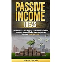 Passive Income Ideas: Ultimate Guide Dropshipping - E-commerce business and more than 20 different ways that you can generate passive income (The Wealth Creation Book 4)