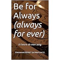 Be for Always (always for ever): à l'encre de mon sang