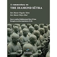 A commentary on THE DIAMOND SŪTRA: How to realize Enlightenment Here & Now through an active experience of Life (I Saggi) A commentary on THE DIAMOND SŪTRA: How to realize Enlightenment Here & Now through an active experience of Life (I Saggi) Kindle Paperback