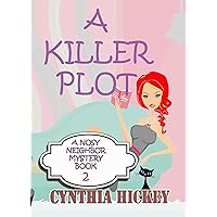 A Killer Plot: Christian cozy mystery (A Nosy Neighbor Mystery Book 2)