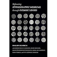 Refocusing Ethnographic Museums through Oceanic Lenses