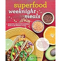Superfood Weeknight Meals: Healthy, Delicious Dinners Ready in 30 Minutes or Less (At Every Meal) Superfood Weeknight Meals: Healthy, Delicious Dinners Ready in 30 Minutes or Less (At Every Meal) Kindle Paperback