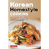 Korean Homestyle Cooking: 89 Classic Recipes - From Barbecue and Bibimbap to Kimchi and Japchae Korean Homestyle Cooking: 89 Classic Recipes - From Barbecue and Bibimbap to Kimchi and Japchae Paperback Kindle