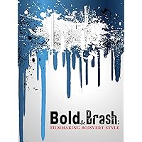 Bold & Brash : Filmmaking Boisvert Style
