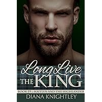Long Live the King (Kaitlyn and the Highlander Book 19) Long Live the King (Kaitlyn and the Highlander Book 19) Kindle Paperback