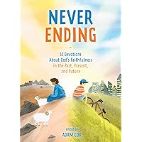Never Ending: 52 Devotions about God’s Faithfulness in the Past, Present, and Future Never Ending: 52 Devotions about God’s Faithfulness in the Past, Present, and Future Kindle Hardcover