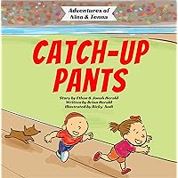Catch-Up Pants (Adventures of Nino & Tenna Book 4)