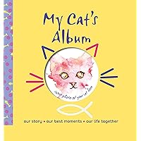 My Cat's Album: Our Story, Our Best Moments, Our Life Together (CompanionHouse Books) Create a Personalized Scrapbook of Your Kitten's Growth, Store Photos and Keepsakes, and Record Important Events