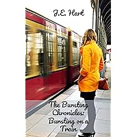 The Bursting Chronicles: Bursting on a Train The Bursting Chronicles: Bursting on a Train Kindle