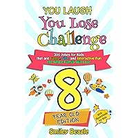 You Laugh You Lose Challenge - 8-Year-Old Edition: 300 Jokes for Kids that are Funny, Silly, and Interactive Fun the Whole Family Will Love - With Illustrations ... for Kids (You Laugh You Lose Series Book 3) You Laugh You Lose Challenge - 8-Year-Old Edition: 300 Jokes for Kids that are Funny, Silly, and Interactive Fun the Whole Family Will Love - With Illustrations ... for Kids (You Laugh You Lose Series Book 3) Kindle Audible Audiobook Paperback