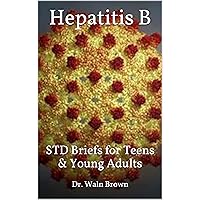 Hepatitis B: STD Briefs for Teens & Young Adults Hepatitis B: STD Briefs for Teens & Young Adults Kindle