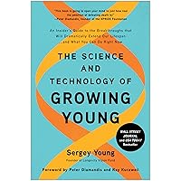 The Science and Technology of Growing Young: An Insider's Guide to the Breakthroughs that Will Dramatically Extend Our Lifespan . . . and What You Can Do Right Now The Science and Technology of Growing Young: An Insider's Guide to the Breakthroughs that Will Dramatically Extend Our Lifespan . . . and What You Can Do Right Now Hardcover Audible Audiobook Kindle Paperback