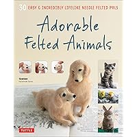 Adorable Felted Animals: 30 Easy & Incredibly Lifelike Needle Felted Pals (Gakken Handmade) Adorable Felted Animals: 30 Easy & Incredibly Lifelike Needle Felted Pals (Gakken Handmade) Paperback
