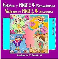 Victoria y Pink en las 4 estaciones (Spanish Edition) Victoria y Pink en las 4 estaciones (Spanish Edition) Kindle Paperback