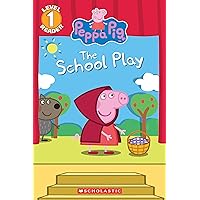The School Play (Peppa Pig) (Scholastic Reader, Level 1) The School Play (Peppa Pig) (Scholastic Reader, Level 1) Kindle Library Binding Paperback