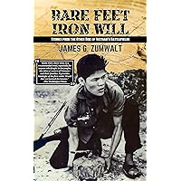 Bare Feet, Iron Will ~ Stories from the Other Side of Vietnam's Battlefields Bare Feet, Iron Will ~ Stories from the Other Side of Vietnam's Battlefields Kindle Paperback Hardcover