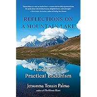 Reflections on a Mountain Lake: Teachings on Practical Buddhism Reflections on a Mountain Lake: Teachings on Practical Buddhism Paperback Kindle