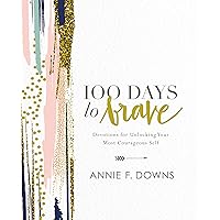 100 Days to Brave: Devotions for Unlocking Your Most Courageous Self 100 Days to Brave: Devotions for Unlocking Your Most Courageous Self Hardcover Kindle Audible Audiobook