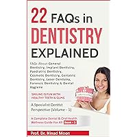 FAQs in Dentistry: 22 FAQs About General Dentistry, Implant Dentistry, Paediatric Dentistry, Cosmetic Dentistry, Geriatric Dentistry, Laser Dentistry, ... Oral Health Wellness Guide For All: Book 5) FAQs in Dentistry: 22 FAQs About General Dentistry, Implant Dentistry, Paediatric Dentistry, Cosmetic Dentistry, Geriatric Dentistry, Laser Dentistry, ... Oral Health Wellness Guide For All: Book 5) Kindle
