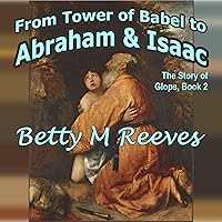 From Tower of Babel to Abraham and Isaac: The Story of Glops, Book 2 From Tower of Babel to Abraham and Isaac: The Story of Glops, Book 2 Audible Audiobook Kindle Paperback