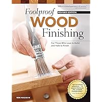 Foolproof Wood Finishing, Revised Edition: Learn How to Finish or Refinish Wood Projects with Stain, Glaze, Milk Paint, Top Coats, and More (Fox Chapel Publishing) Foolproof Wood Finishing, Revised Edition: Learn How to Finish or Refinish Wood Projects with Stain, Glaze, Milk Paint, Top Coats, and More (Fox Chapel Publishing) Paperback