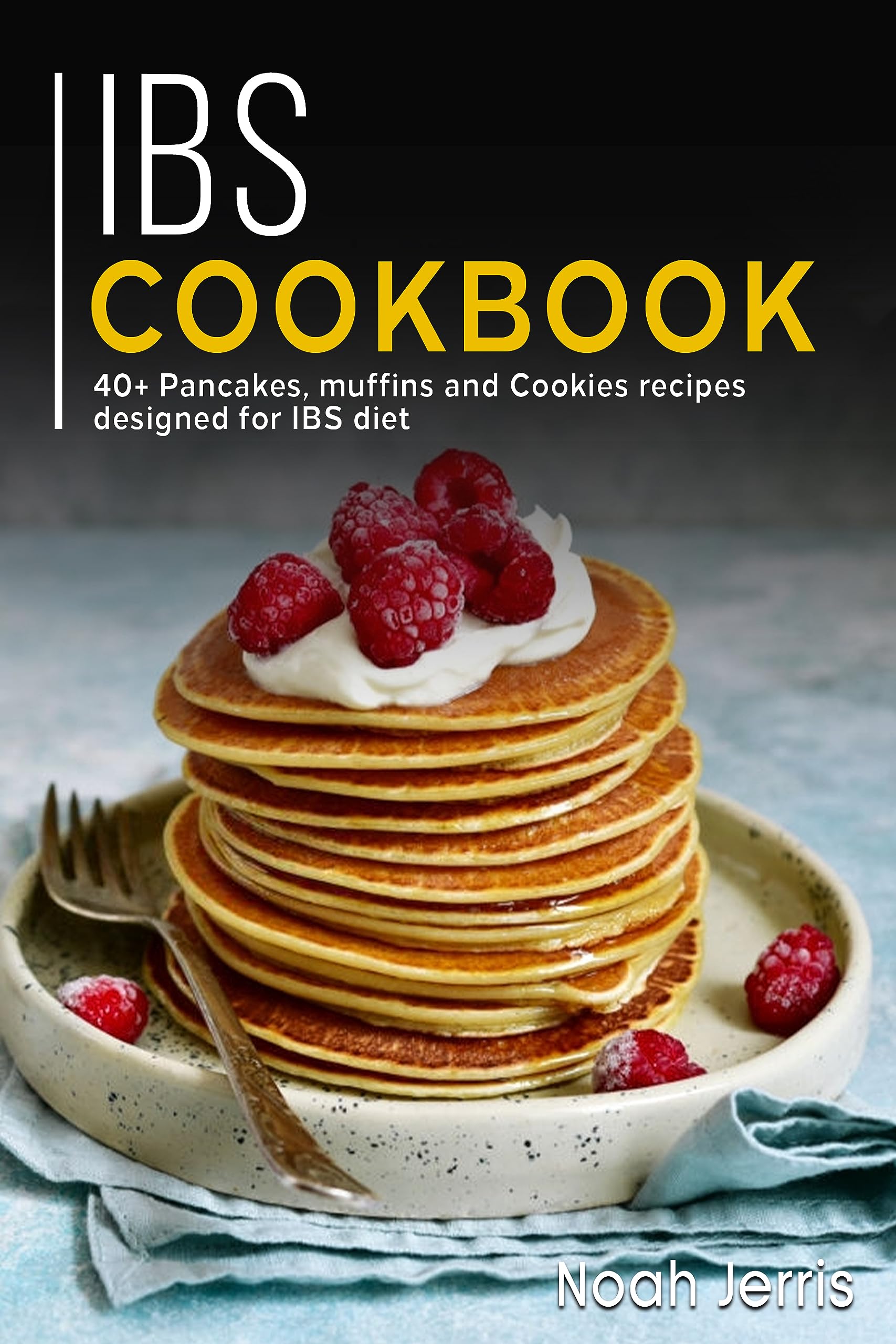 IBS Cookbook: 40+ Pancakes, muffins and Cookies recipes designed for IBS diet