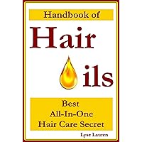 Handbook of Hair Oils: Best All-In-One Hair Care Secret Handbook of Hair Oils: Best All-In-One Hair Care Secret Kindle Paperback