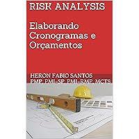 RISK ANALYSIS Elaborando Cronogramas e Orçamentos: Parte 1 - Elaborando e Controlando Cronogramas e orçamentos (Portuguese Edition)