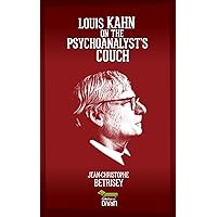 Louis Kahn on the psychoanalyst's couch (Collection du Divan Book 1) Louis Kahn on the psychoanalyst's couch (Collection du Divan Book 1) Kindle Paperback