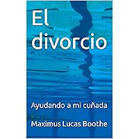 El divorcio: Ayudando a mi cuñada (Spanish Edition) El divorcio: Ayudando a mi cuñada (Spanish Edition) Kindle Paperback