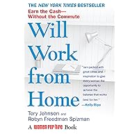 Will Work from Home: Earn the Cash--Without the Commute Will Work from Home: Earn the Cash--Without the Commute Kindle Paperback