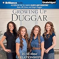 Growing Up Duggar: It's All About Relationships Growing Up Duggar: It's All About Relationships Audible Audiobook Hardcover Kindle Paperback Audio CD