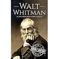 Walt Whitman: A Life from Beginning to End (Biographies of American Authors) Walt Whitman: A Life from Beginning to End (Biographies of American Authors) Kindle Audible Audiobook Hardcover Paperback