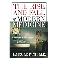 The Rise and Fall of Modern Medicine The Rise and Fall of Modern Medicine Paperback Hardcover Mass Market Paperback