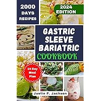 Gastric Sleeve Bariatric Cookbook: The Ultimate Guide for a Successful Recovery After Surgery, Packed with Healthy and Delicious Recipes for Sustainable Weight Loss | 14 Day meal plan included Gastric Sleeve Bariatric Cookbook: The Ultimate Guide for a Successful Recovery After Surgery, Packed with Healthy and Delicious Recipes for Sustainable Weight Loss | 14 Day meal plan included Kindle Paperback