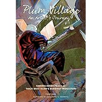 Plum Village: An Artist's Journey: Finding Inner Peace at Thich Nhat Hanh's Buddhist Monastery