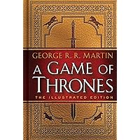 A Game of Thrones: The Illustrated Edition: A Song of Ice and Fire: Book One (A Song of Ice and Fire Illustrated Edition) A Game of Thrones: The Illustrated Edition: A Song of Ice and Fire: Book One (A Song of Ice and Fire Illustrated Edition) Hardcover Kindle Paperback