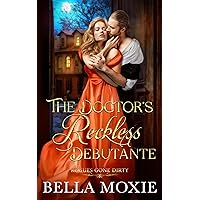 The Doctor's Reckless Debutante (Rogues Gone Dirty Book 6) The Doctor's Reckless Debutante (Rogues Gone Dirty Book 6) Kindle
