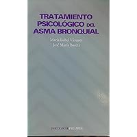 Tratamiento psicologico del asma bronquial/ Psychological Treatment of Bronchial Asthma (Psicologia) (Spanish Edition) Tratamiento psicologico del asma bronquial/ Psychological Treatment of Bronchial Asthma (Psicologia) (Spanish Edition) Paperback
