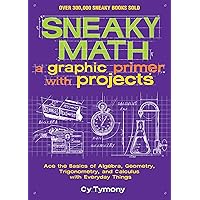 Sneaky Math: A Graphic Primer with Projects (Sneaky Books Book 9)