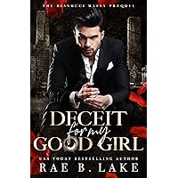 Deceit For My Good Girl: A Dark Mafia Stalker Romance (Bianucci Mafia Book 1) Deceit For My Good Girl: A Dark Mafia Stalker Romance (Bianucci Mafia Book 1) Kindle Paperback